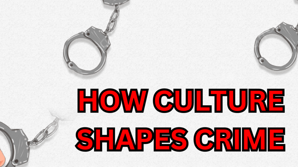 How Culture Shapes Crime